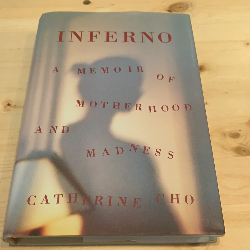 Inferno; A memoir of motherhood and madness