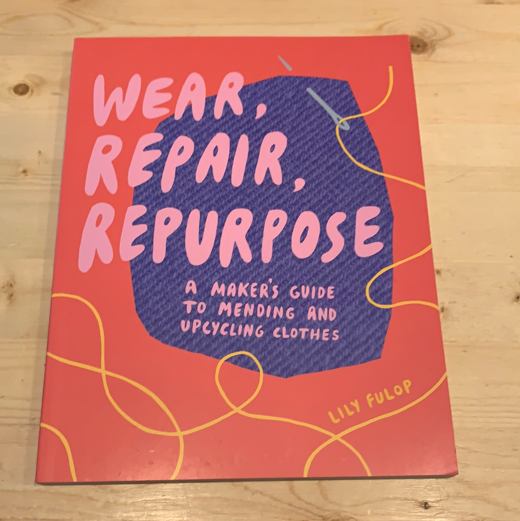 Wear,  Repair, Repurpose