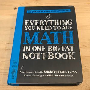 Everything you need to ace math in one big fat notebook