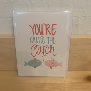 You're Quite the Catch Card